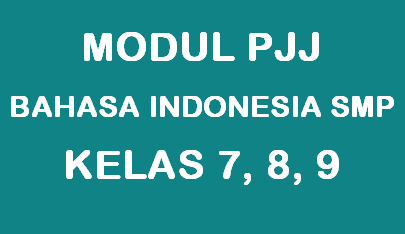 Modul PJJ Bahasa Indonesia SMP Kelas VII, VIII dan IX